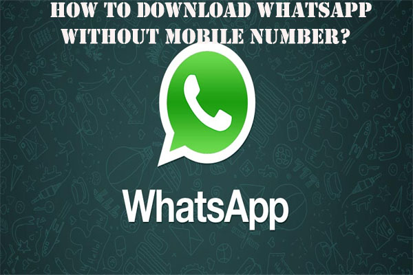 How To Download Whatsapp Without Mobile Number?